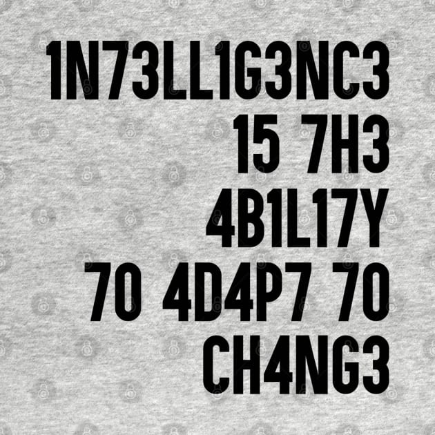 Intelligence is the ability to adapt to change. Perfect present for mom mother dad father friend him or her by SerenityByAlex